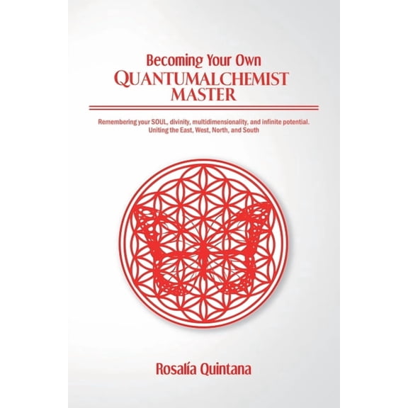 Becoming Your Own Quantum Alchemist Master, (Paperback)