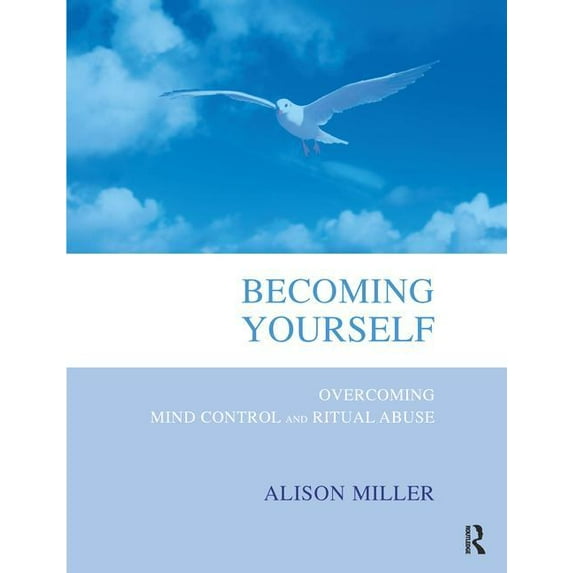 Becoming Yourself: Overcoming Mind Control and Ritual Abuse, (Paperback)