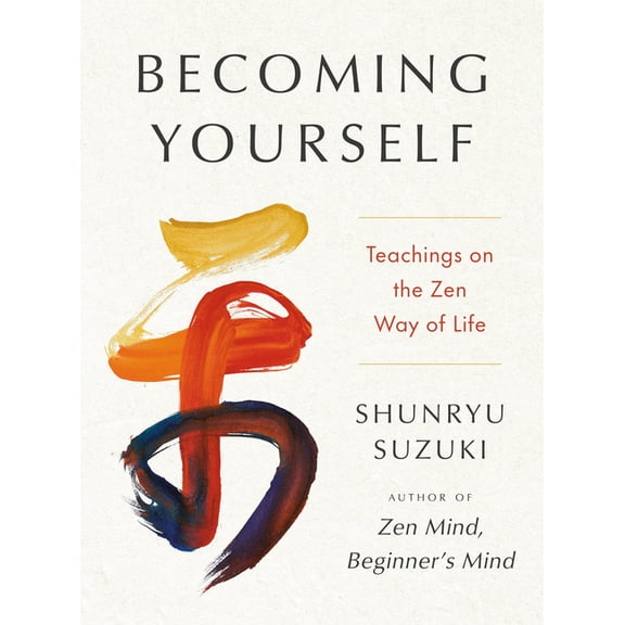 Becoming Yourself: Teachings on the Zen Way of Life, (Hardcover)