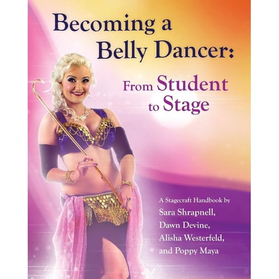 Becoming a Belly Dancer: From Student to Stage (Paperback)