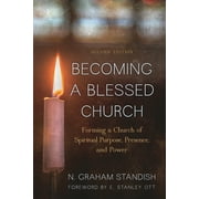 Becoming a Blessed Church Forming a Church of Spiritual Purpose, Presence, and Power, Paperback