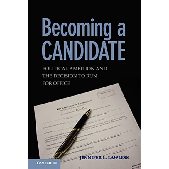 Pre-Owned Becoming a Candidate: Political Ambition and the Decision to Run for Office Paperback