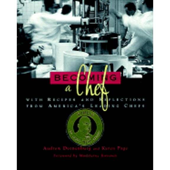 Becoming a Chef: With Recipes and Reflections from America's Leading Chefs (Paperback) by Andrew Dornenburg, Karen Page