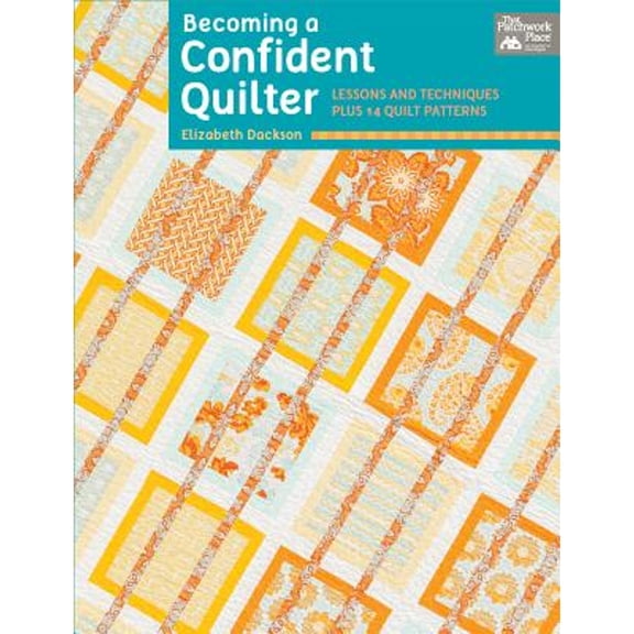 Pre-Owned Becoming a Confident Quilter: Lessons and Techniques Plus 14 Quilt Patterns (Paperback) 1604682310 9781604682311