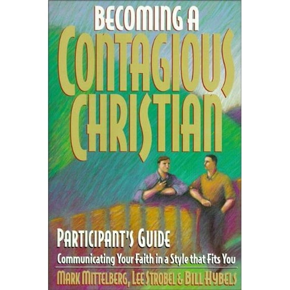 Pre-Owned Becoming a Contagious Christian Participant's Guide: Communicating Your Faith in a Style That Fits You (Paperback) 0310501016 9780310501015