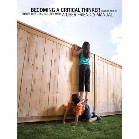 Pre-Owned Becoming a Critical Thinker: A User Friendly Manual, First Canadian Edition (Paperback) 0132061368 9780132061360