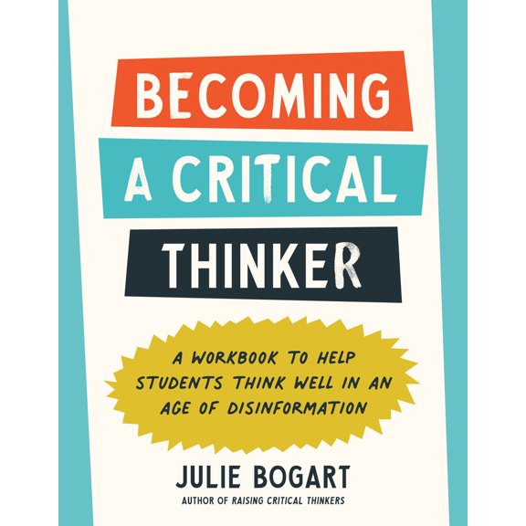 Pre-Owned Becoming a Critical Thinker: A Workbook to Help Students Think Well in an Age of Disinformation (Paperback) 0593712811 9780593712818