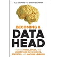 thumbnail image 1 of Becoming a Data Head: How to Think, Speak, and Understand Data Science, Statistics, and Machine Learning, (Paperback), 1 of 1