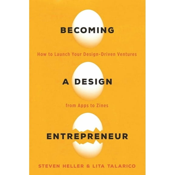 Becoming a Design Entrepreneur : How to Launch Your Design-Driven Ventures from Apps to Zines (Paperback)