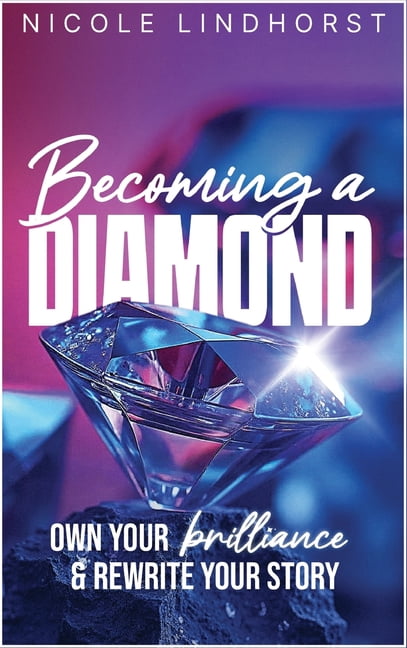 Becoming a Diamond: Own Your Brilliance & Rewrite your Story, (Hardcover)
