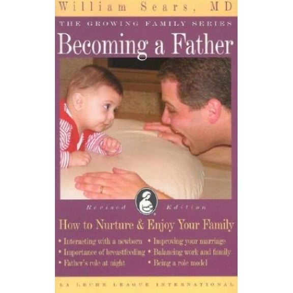 Pre-Owned Becoming a Father: How to Nurture and Enjoy Your Family (Growing Family Series)