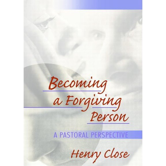 Becoming a Forgiving Person: A Pastoral Perspective, (Hardcover)