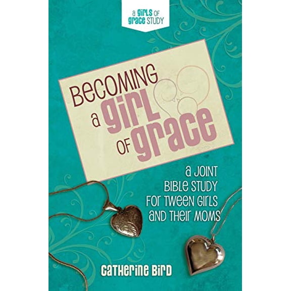 Pre-Owned Becoming a Girl of Grace: A Bible Study for Tween Girls & Their Moms (Paperback) 0891124152 9780891124153