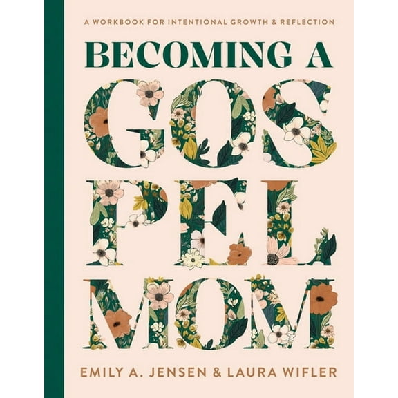 Becoming a Gospel Mom: A Workbook for Intentional Growth and Reflection, (Hardcover)