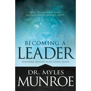 DR MYLES MUNROE; SUCCESS Becoming a Leader : How to Develop and Release Your Unique Gifts (Expanded Edition with Study Guide) (Paperback)