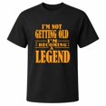 thumbnail image 1 of Becoming a Legend Funny Aging Graphic T-Shirt, Unisex Classic Fit, Cotton-Rich 180 GSM, Front Print, 1 of 5