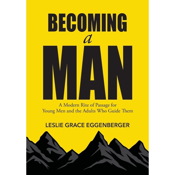 The Rith Becoming a Man: A Modern Rite of Passage for Young Men and the Adults ...