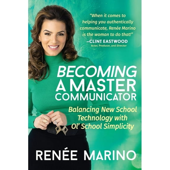 Becoming a Master Communicator: Balancing New School Technology with Old School Simplicity, (Paperback)