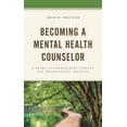 thumbnail image 1 of Becoming a Mental Health Counselor: A Guide to Career Development and Professional Identity, (Hardcover), 1 of 1