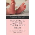 thumbnail image 1 of Becoming a Mother: The First Six Weeks, (Paperback), 1 of 1
