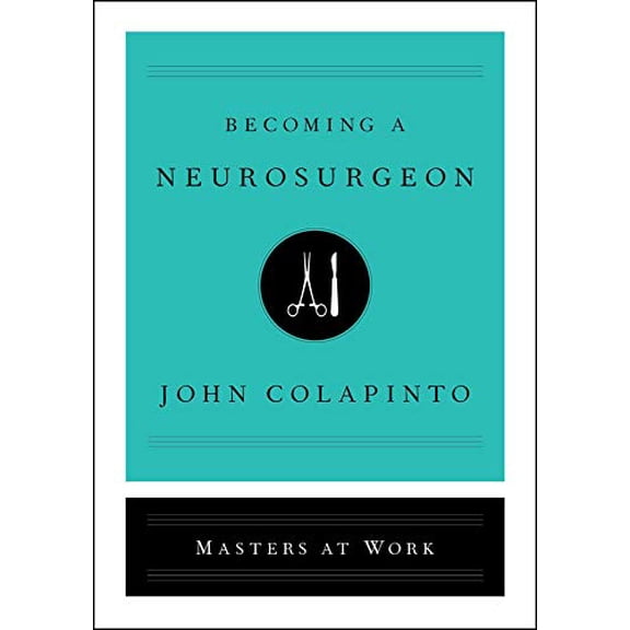 Pre-Owned Becoming a Neurosurgeon (Masters at Work), 9781501159176, 1501159178, Hardcover, 1 edition