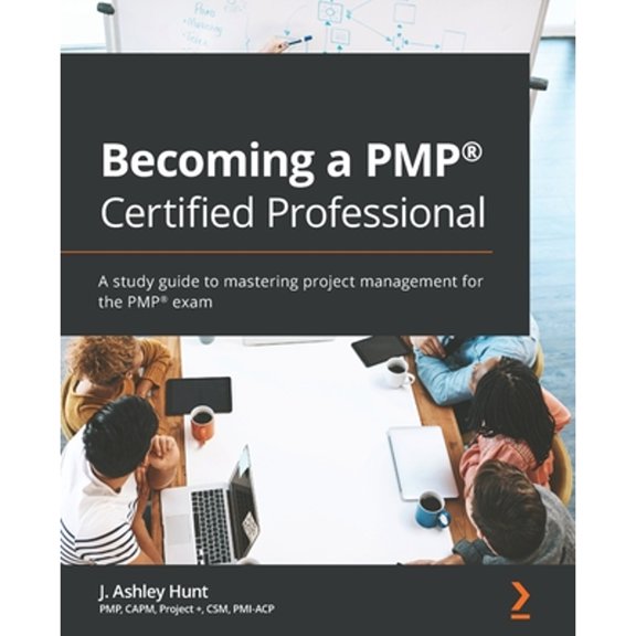 Pre-Owned Becoming a PMP(R) Certified Professional: A study guide to mastering project management for the PMP(R) exam (Paperback) 1838989307 9781838989309