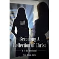 thumbnail image 1 of Becoming a Reflection of Christ: A 21-Day Devotional, (Paperback), 1 of 1
