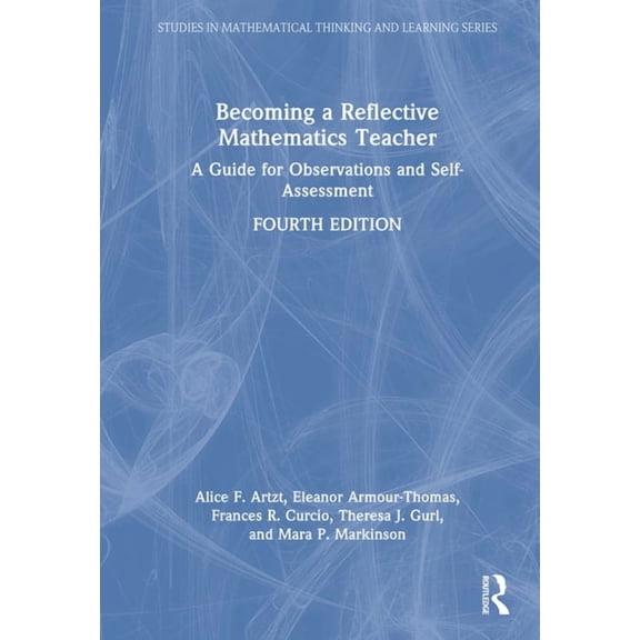 Studies in Mathematical Thinking and Lea Becoming a Reflective Mathematics Teacher: A Guide for Observations and Self-Assessment, (Hardcover)