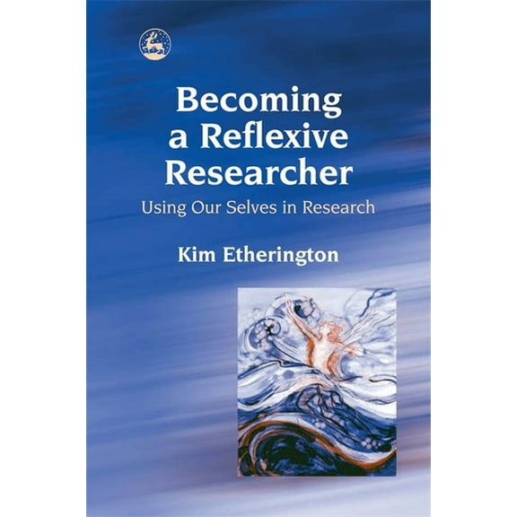 Becoming a Reflexive Researcher - Using Our Selves in Research, (Paperback)