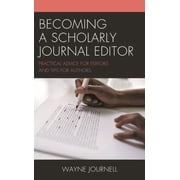 Becoming a Scholarly Journal Editor Practical Advice for Editors and Tips for Authors, Paperback