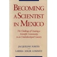 thumbnail image 1 of Becoming a Scientist in Mexico: The Challenge of Creating a Scientific Community in an Underdeveloped Country, (Paperback), 1 of 1