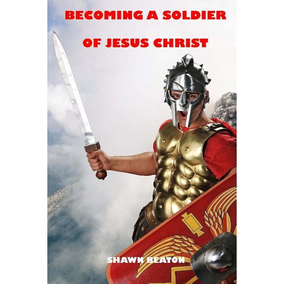 Becoming a Soldier of Jesus Christ