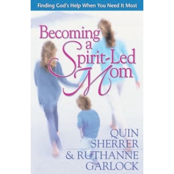 Pre-Owned Becoming a Spirit-Led Mom (Paperback) 0736911324 9780736911320