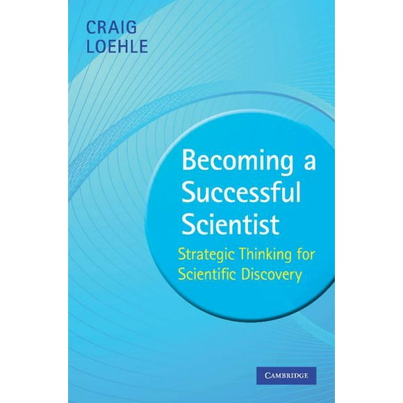 Becoming a Successful Scientist: Strategic Thinking for Scientific Discovery, (Paperback)