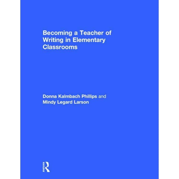 Becoming a Teacher of Writing in Elementary Classrooms, (Hardcover)