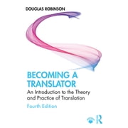 Becoming a Translator An Introduction to the Theory and Practice of Translation, Hardcover