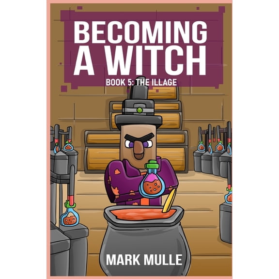 Becoming a Witch Becoming a Witch Book 5: The Illage, Book 5, (Paperback)