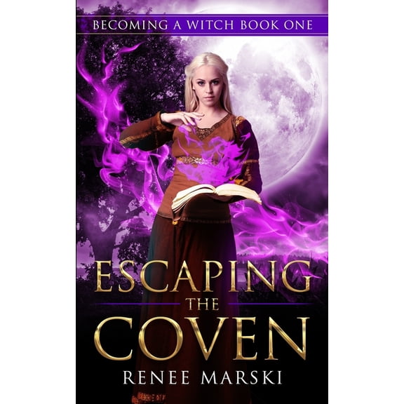 Becoming a Witch: Escaping the Coven: Becoming a Witch Book One (Paperback)