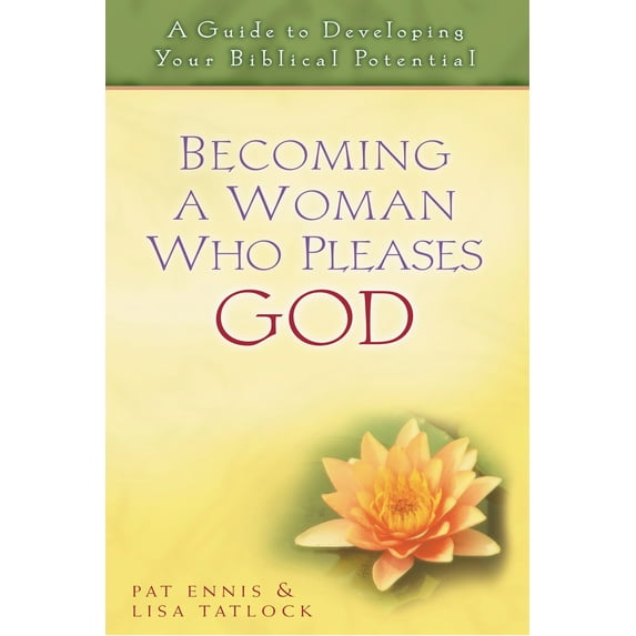 Becoming a Woman Who Pleases God : A Guide to Developing Your Biblical Potential (Paperback)