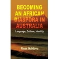 thumbnail image 1 of Becoming an African Diaspora in Australia: Language, Culture, Identity, (Hardcover), 1 of 1
