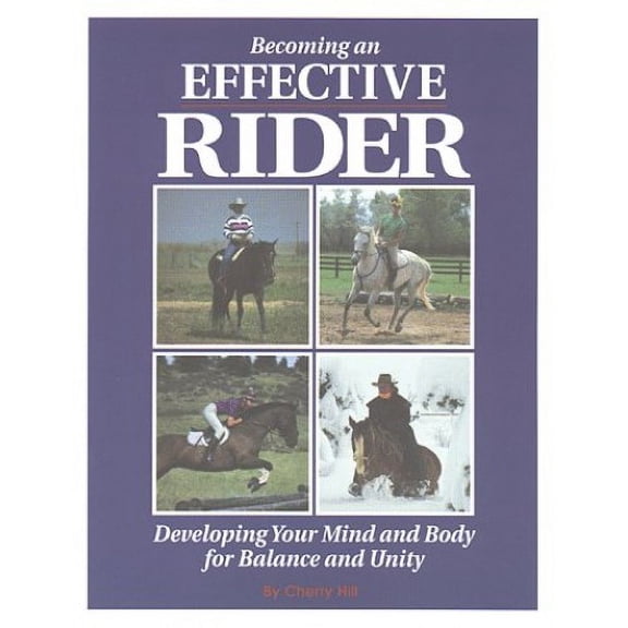 Pre-Owned Becoming an Effective Rider: Developing Your Mind and Body for Balance and Unity (Paperback) 0882666886 9780882666884