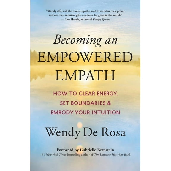 Becoming an Empowered Empath: How to Clear Energy, Set Boundaries & Embody Your Intuition, (Paperback)
