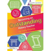 Becoming an Outstanding Teacher Becoming an Outstanding History Teacher, Paperback