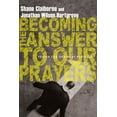thumbnail image 1 of Becoming the Answer to Our Prayers: Prayer for Ordinary Radicals, (Paperback), 1 of 1