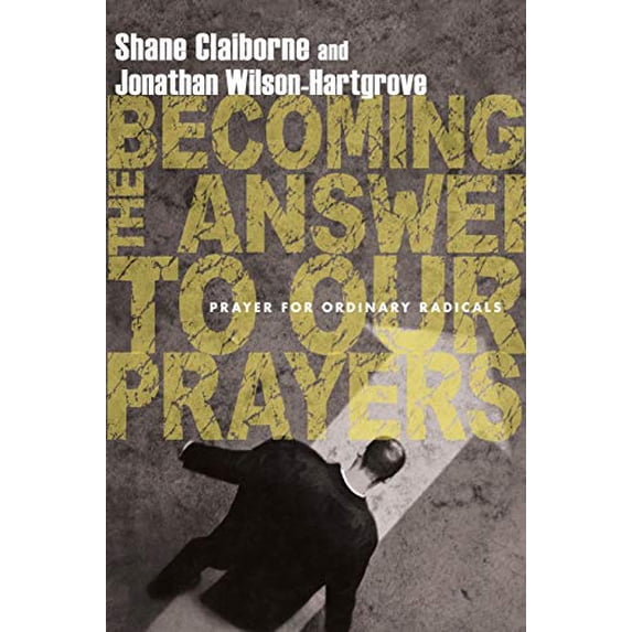 Pre-Owned Becoming the Answer to Our Prayers: Prayer for Ordinary Radicals (Paperback) 0830836225 9780830836222