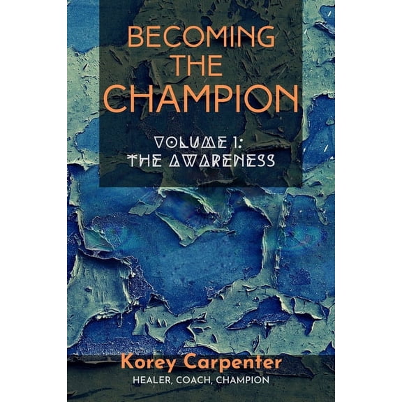 Becoming the Champion: Volume One: Awareness, (Paperback)