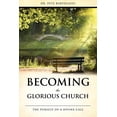 thumbnail image 1 of Becoming the Glorious Church, (Paperback), 1 of 1