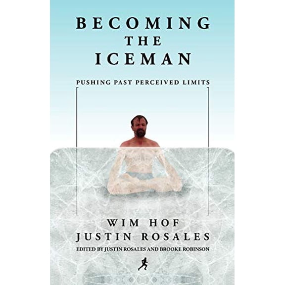 Pre-Owned Becoming the Iceman: Pushing Past Perceived Limits (10th Anniversary Edition) (Paperback) 1937600467 9781937600464