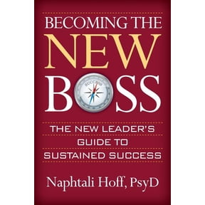 Becoming the New Boss: The New Leader's Guide to Sustained Success, (Paperback)