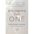 thumbnail image 1 of Pre-Owned Becoming the One: Heal Your Past, Transform Your Relationship Patterns, and Come Home to Yourself (Hardcover) by Sheleana Aiyana, 1 of 1